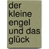Der kleine Engel und das Glück