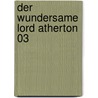 Der wundersame Lord Atherton 03 by Andreas Masuth