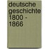 Deutsche Geschichte 1800 - 1866