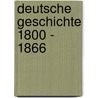 Deutsche Geschichte 1800 - 1866 by Thomas Nipperdey