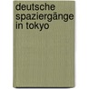 Deutsche Spaziergänge in Tokyo door Josef Kreiner