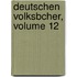 Deutschen Volksbcher, Volume 12