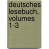 Deutsches Lesebuch, Volumes 1-3 by Philipp Wackernagel