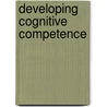 Developing Cognitive Competence door Onbekend