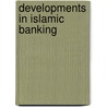Developments In Islamic Banking door Mohammad Mansoor Khan