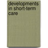 Developments In Short-Term Care door Kirsten Stalker