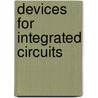 Devices For Integrated Circuits door H. Craig Casey