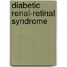 Diabetic Renal-Retinal Syndrome door Francis A. L'Esperance