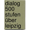 Dialog 500 Stufen über Leipzig door Tino Hemmann