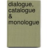Dialogue, Catalogue & Monologue door Craig M. Gay