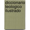 Diccionario teologico ilustrado door Francisco Lacueva