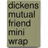 Dickens Mutual Friend Mini Wrap by Unknown