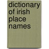 Dictionary Of Irish Place Names by Adrian Room