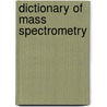 Dictionary Of Mass Spectrometry by Steve Downs