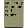 Dictionary of Horses And Ponies by Struan Reid