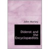 Diderot And The Encyclopaedists by John Morley