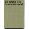 Die Befehls- und Kommandogewalt door Manfred Erhardt