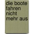 Die Boote fahren nicht mehr aus