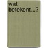 Wat betekent...?
