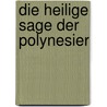 Die Heilige Sage Der Polynesier door Adolf Bastian
