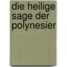 Die Heilige Sage Der Polynesier door Adolf Bastian