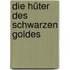 Die Hüter des Schwarzen Goldes by Inge Meyer-Dietrich