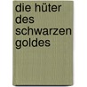 Die Hüter des Schwarzen Goldes door Inge Meyer-Dietrich