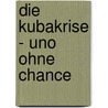 Die Kubakrise - Uno Ohne Chance door Daniele Ganser