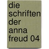 Die Schriften der Anna Freud 04 door Anna Freud