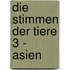 Die Stimmen der Tiere 3 - Asien
