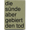 Die Sünde aber gebiert den Tod door Andreas Schacht