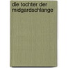 Die Tochter der Midgardschlange door Wolfgang Hohlbein