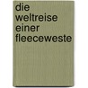 Die Weltreise einer Fleeceweste by Wolfgang Korn