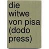 Die Witwe Von Pisa (Dodo Press) door Paul Heyse