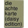 Die Achte Karte (daisy Edition) by Kate Mosse