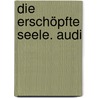 Die Erschöpfte Seele. Audi by Mathias Jung