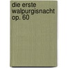 Die erste Walpurgisnacht op. 60 door Felix Mendelssohn Bartholdy