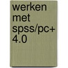 Werken met SPSS/PC+ 4.0 by E. Huizingh