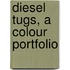 Diesel Tugs, A Colour Portfolio