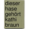 Dieser Hase gehört Kathi Braun door Cressida Cowell