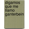 Digamos Que Me Llamo Ganterbein door Max Frisch