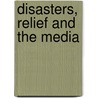 Disasters, Relief And The Media door Jonathan Benthall