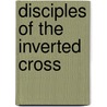 Disciples Of The Inverted Cross door Stanley Ohanugo