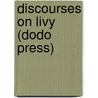 Discourses On Livy (Dodo Press) by Niccolò Machiavelli