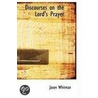 Discourses On The Lord's Prayer door Jason Whitman