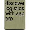 Discover Logistics With Sap Erp door Martin Murray