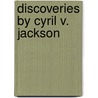Discoveries by Cyril V. Jackson by Unknown