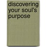 Discovering Your Soul's Purpose by Mark Thurston
