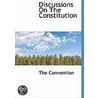Discussions On The Constitution by The Convention