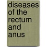 Diseases Of The Rectum And Anus door Charles Boyd Kelsey